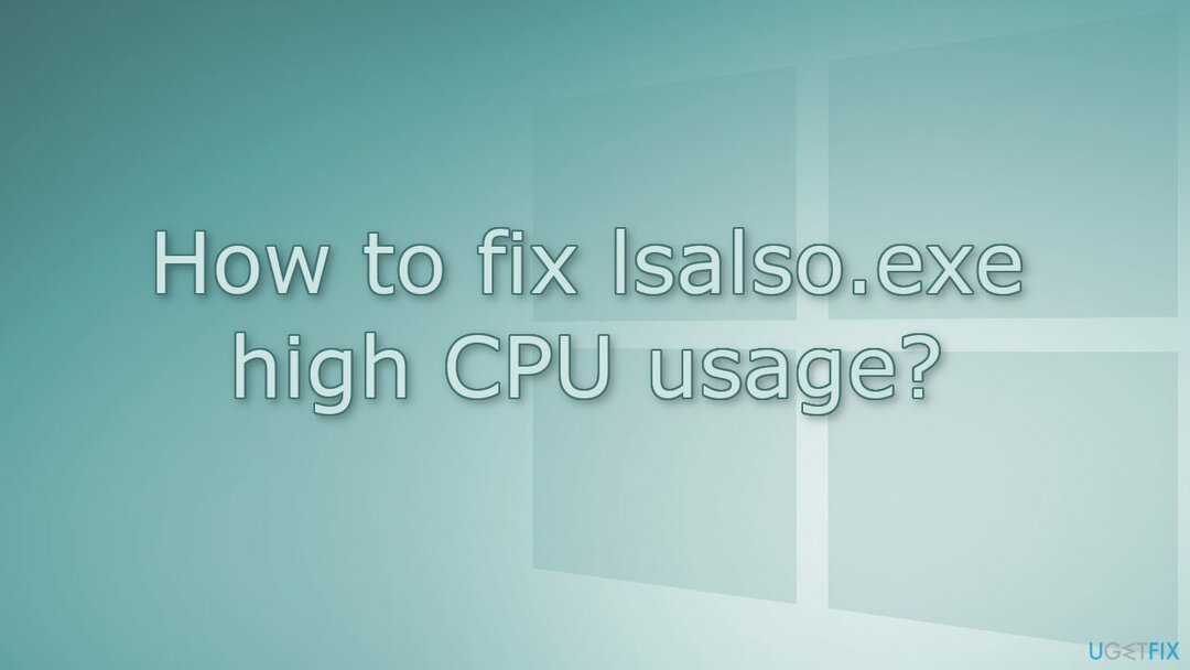 Hogyan javíts meg lsalso.exe magas CPU-használatot