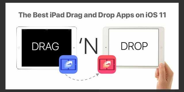 iOS 11에서 최고의 iPad 드래그 앤 드롭 앱