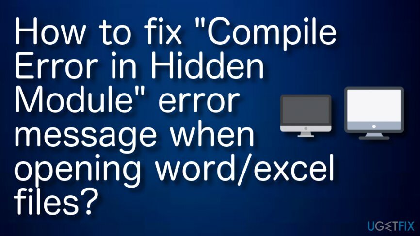वर्डएक्सेल फाइल खोलते समय " हिडन मॉड्यूल में कंपाइल एरर" त्रुटि संदेश को कैसे ठीक करें?