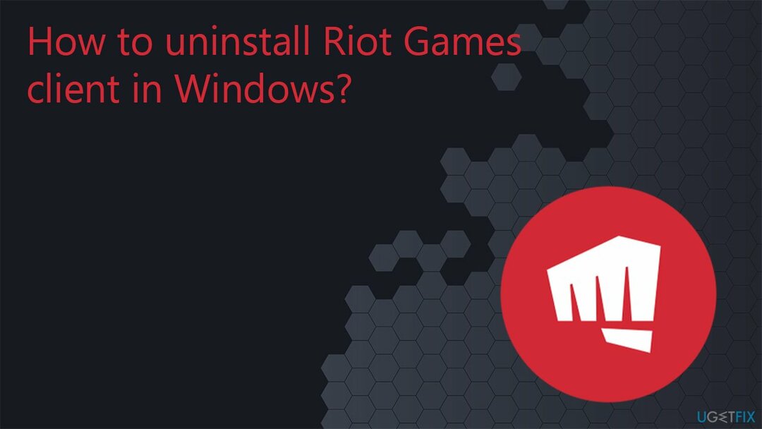 Hogyan lehet eltávolítani a Riot Games klienst a Windows rendszerben?