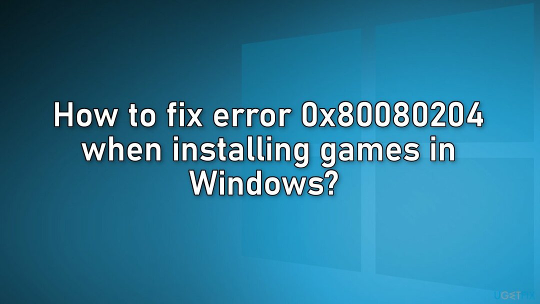 Come correggere l'errore 0x80080204 durante l'installazione di giochi in Windows