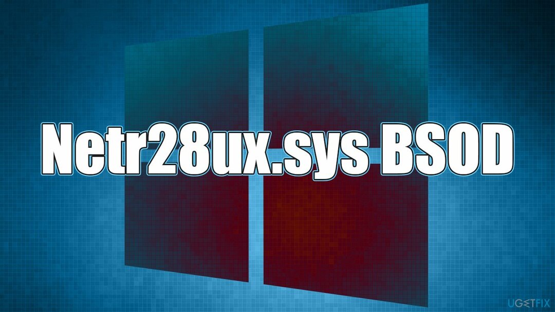 Kuinka korjata Netr28ux.sys BSOD Windowsissa?