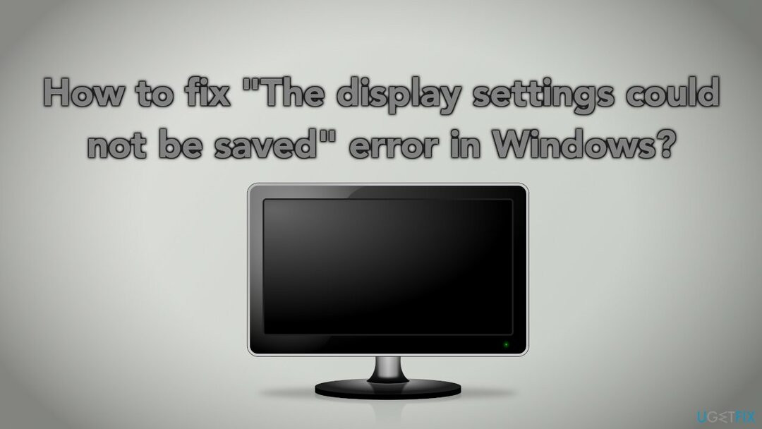 Comment réparer l'erreur Les paramètres d'affichage n'ont pas pu être enregistrés dans Windows