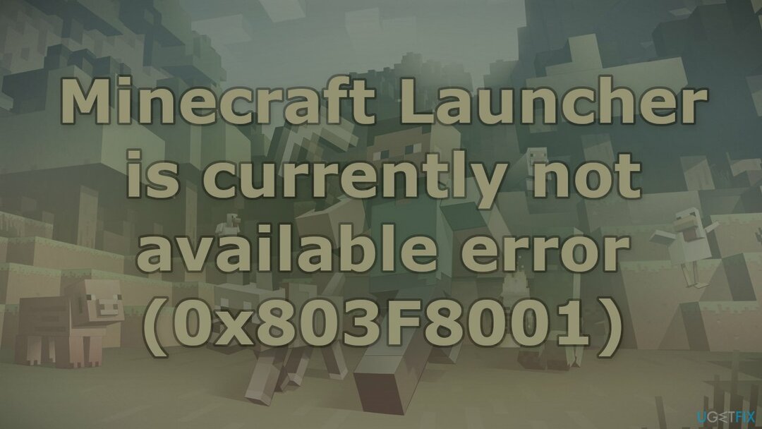Minecraft लॉन्चर को कैसे ठीक करें वर्तमान में त्रुटि उपलब्ध नहीं है (0x803F8001)?