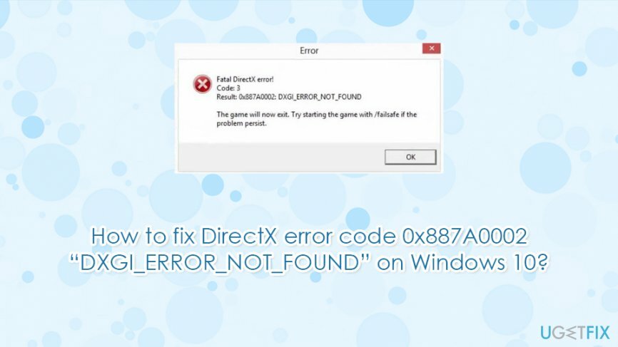 DirectX त्रुटि 0x887A0002 " DXGI_ERROR_NOT_FOUND" को कैसे ठीक करें?