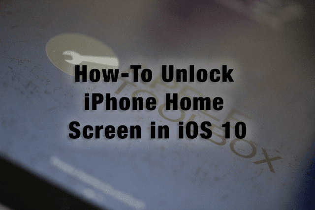 Πώς να ξεκλειδώσετε την αρχική οθόνη του iPhone στο iOS 10