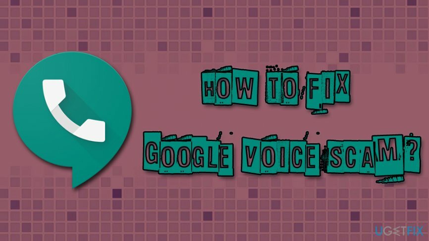 Hogyan lehet kijavítani a Google Voice átverést?