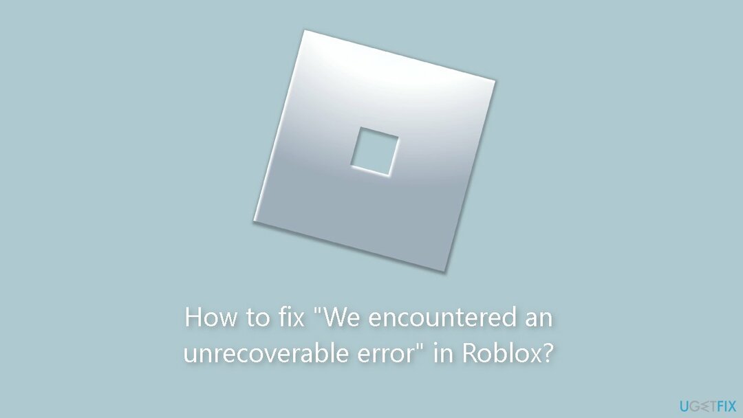 Roblox에서 복구할 수 없는 오류가 발생했습니다.