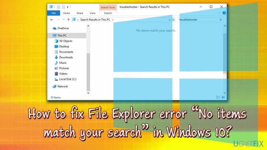 ข้อผิดพลาด File Explorer " ไม่มีรายการที่ตรงกับการค้นหาของคุณ"