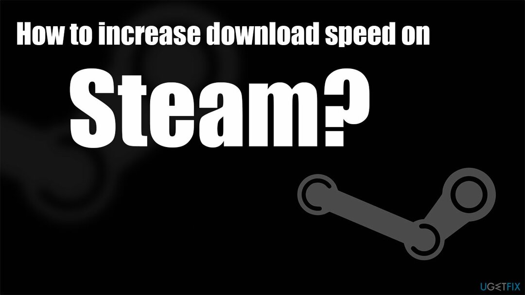 Wie kann man die Download-Geschwindigkeit bei Steam erhöhen?