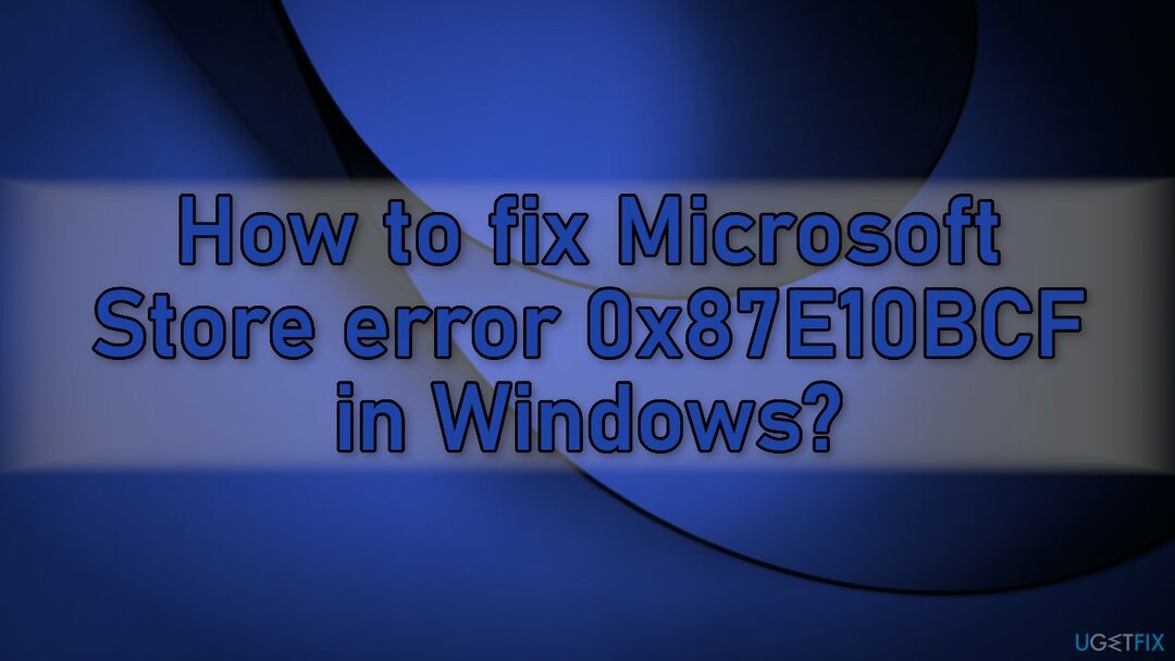 כיצד לתקן את שגיאת Microsoft Store 0x87E10BCF ב-Windows?
