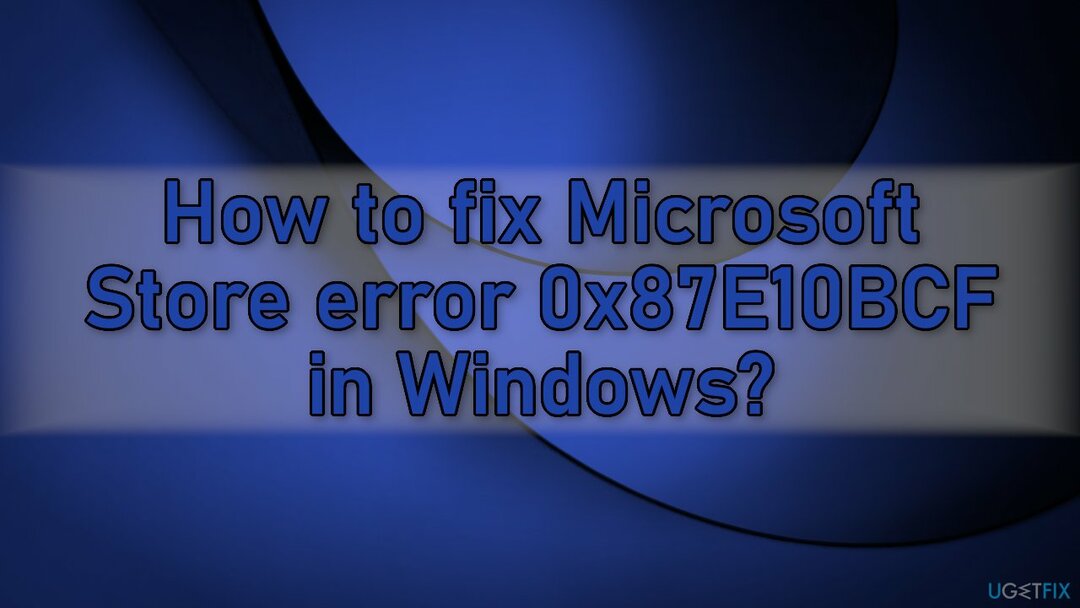 Como corrigir o erro 0x87E10BCF da Microsoft Store no Windows?