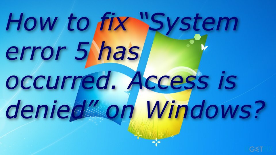 Korjaus " Järjestelmävirhe 5 on tapahtunut. Käyttöoikeus on estetty" Windowsissa?