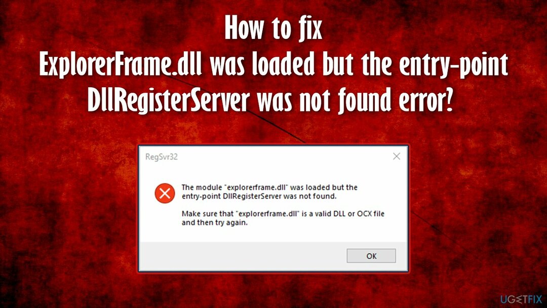 कैसे ठीक करने के लिए ExplorerFrame.dll लोड किया गया था लेकिन प्रविष्टि-बिंदु DllRegisterServer त्रुटि नहीं मिली थी?
