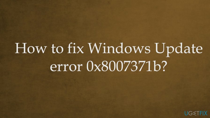 Jak opravit chybu Windows Update 0x8007371b