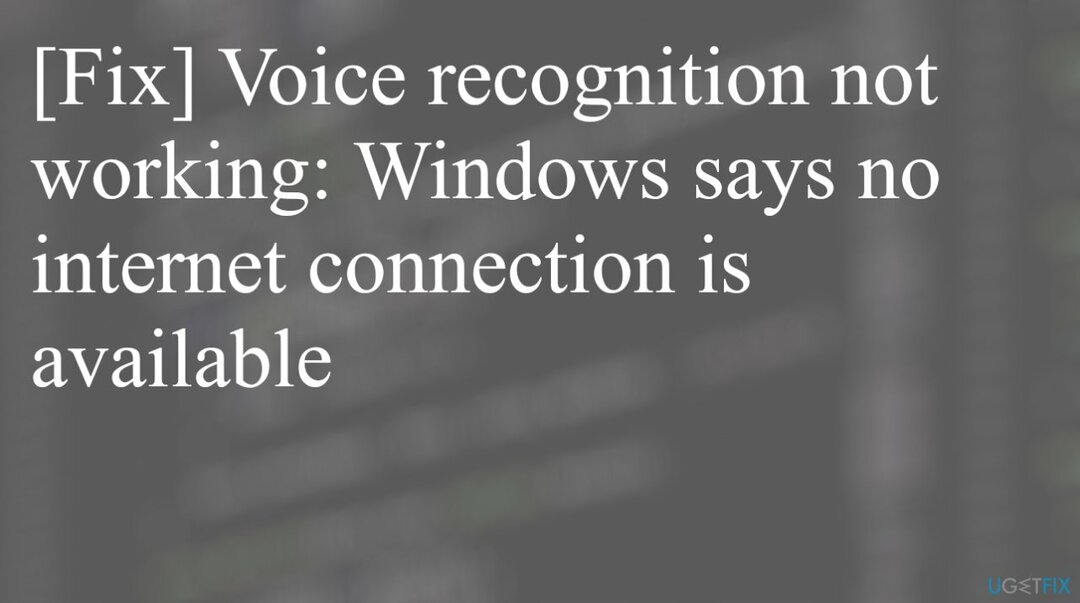 Äänentunnistus ei toimi: Windows sanoo, että Internet-yhteyttä ei ole saatavilla