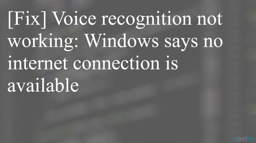 Pengenalan suara tidak berfungsi: Windows mengatakan tidak ada koneksi internet yang tersedia