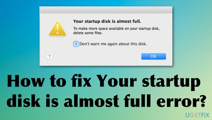 कैसे ठीक करें आपकी स्टार्टअप डिस्क लगभग पूर्ण त्रुटि है 