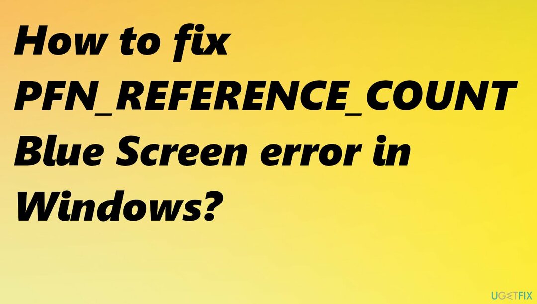 Ошибка синего экрана: PFN_REFERENCE_COUNT