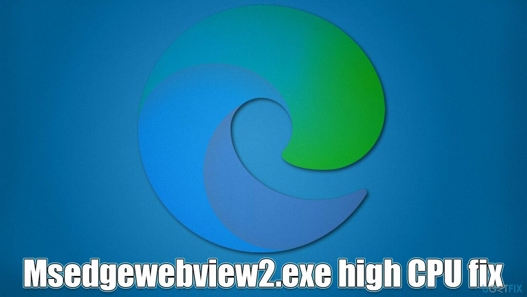 Windows에서 Msedgewebview2.exe 높은 CPU 사용량을 수정하는 방법은 무엇입니까?