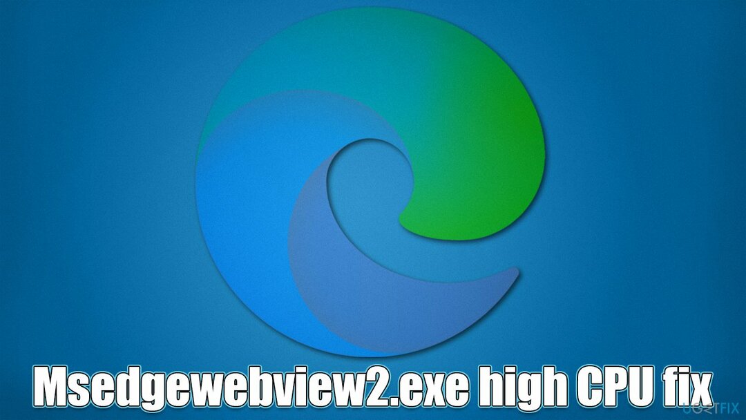 Kuidas parandada Msedgewebview2.exe suurt CPU-kasutust Windowsis?