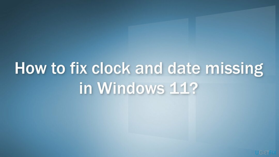როგორ დავაფიქსიროთ Windows 11-ში დაკარგული საათი და თარიღი? 