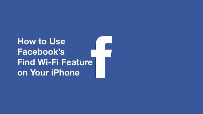 Sådan bruger du Facebook Find Wi-Fi på iPhone