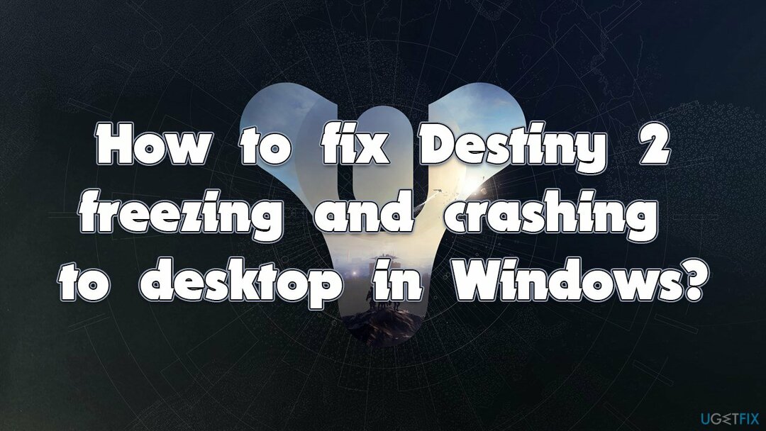 Hoe repareer je Destiny 2 bevriest en crasht naar het bureaublad in Windows?