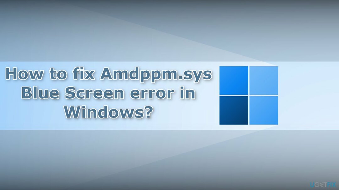 Amdppm.sys Blue Screen vea parandamine Windowsis