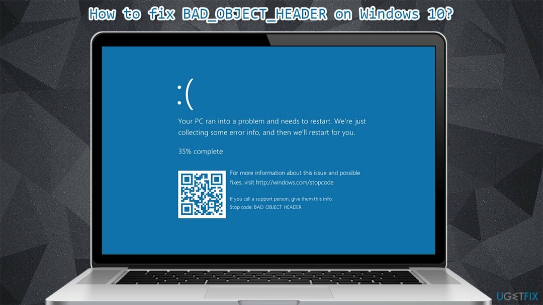 Kaip pataisyti BAD_OBJECT_HEADER sistemoje „Windows 10“?