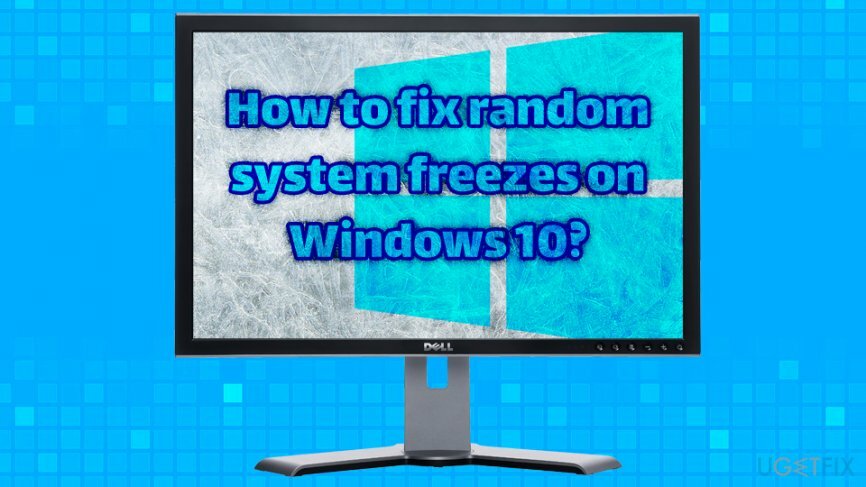 διορθώστε τυχαία παγώματα των Windows 10
