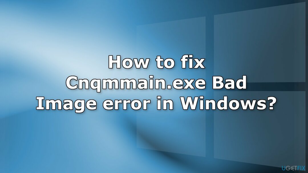 Windows에서 Cnqmmain.exe 잘못된 이미지 오류를 수정하는 방법