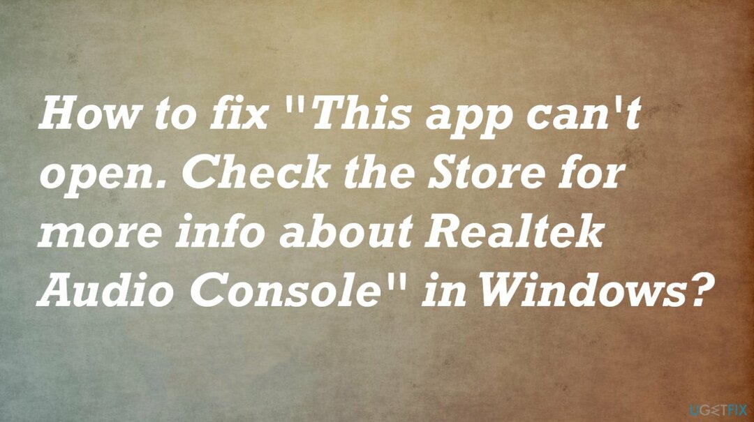 " 이 앱을 열 수 없습니다. Realtek Audio Console에 대한 자세한 내용은 스토어를 확인하세요."