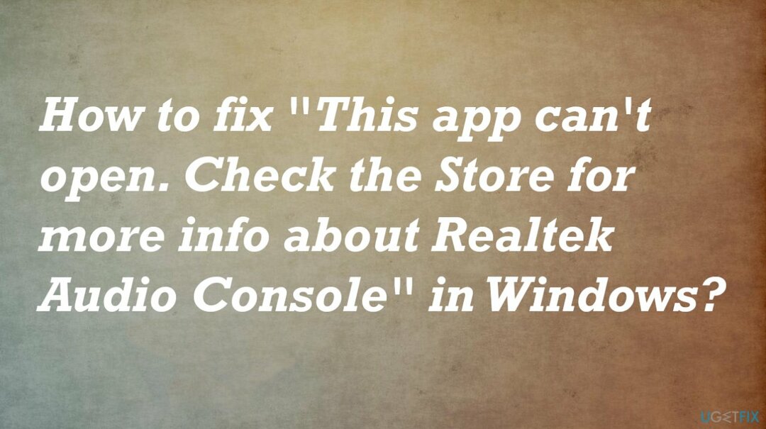 " Deze app kan niet worden geopend. Check de Store voor meer info over Realtek Audio Console"