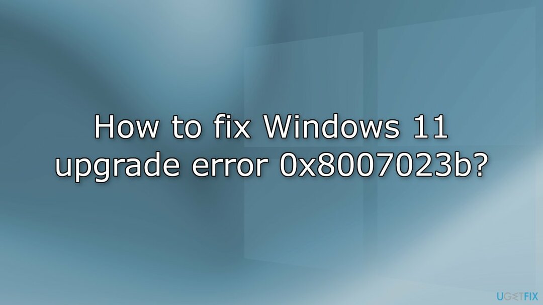 Windows 11 업그레이드 오류 0x8007023b를 수정하는 방법