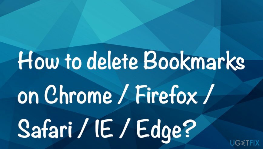 كيفية حذف الإشارات المرجعية على Chrome Firefox Safari IE Edge