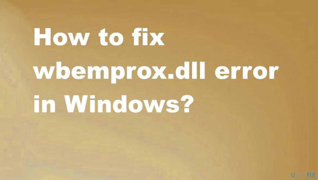 วิธีแก้ปัญหาข้อผิดพลาด wbemprox.dll บน Windows