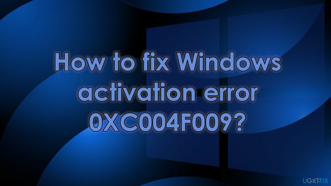 Jak opravit chybu aktivace systému Windows 0XC004F009?