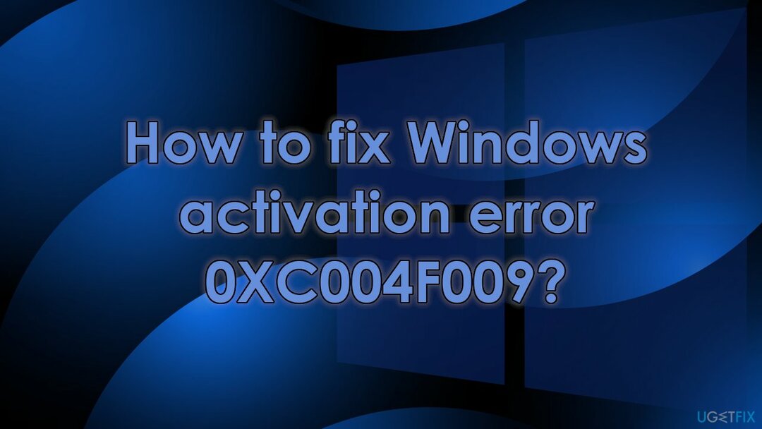 Kuinka korjata Windowsin aktivointivirhe 0XC004F009?