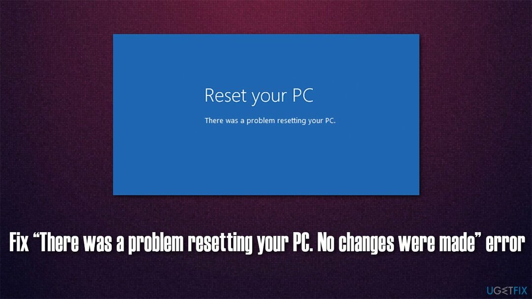 [Opravit] " Při resetování počítače došlo k problému. Chyba „Nebyly provedeny žádné změny“.