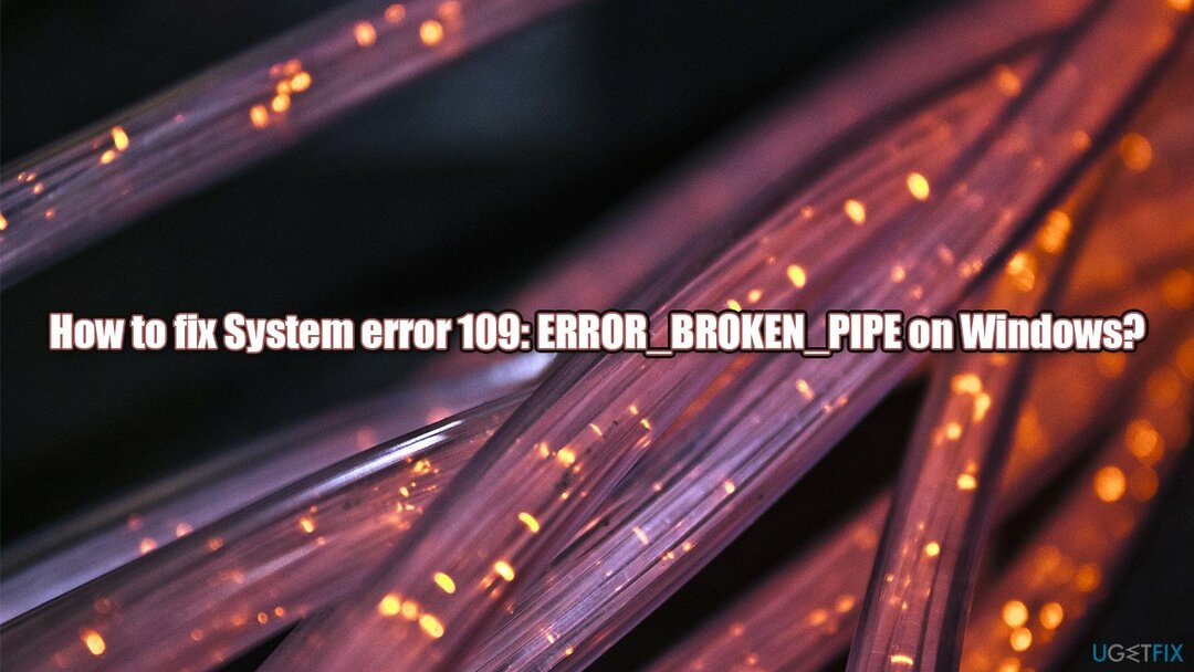 Kuidas parandada süsteemiviga 109: ERROR_BROKEN_PIPE Windowsis?