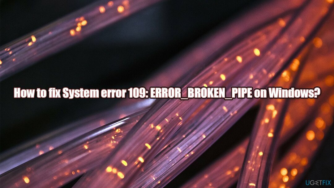 כיצד לתקן את שגיאת מערכת 109: ERROR_BROKEN_PIPE ב-Windows?