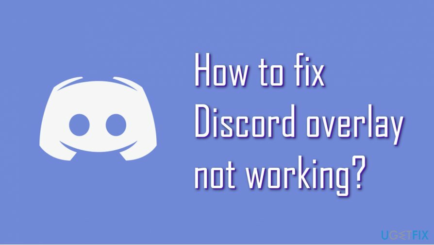 Hogyan lehet kijavítani, hogy a Discord overlay ne működjön?