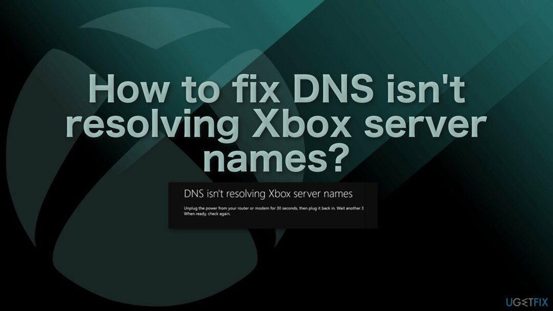 ¿Cómo arreglar el DNS no resuelve los nombres de los servidores de Xbox?