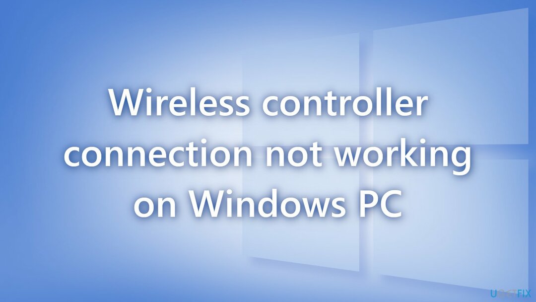 Hogyan lehet kijavítani a vezeték nélküli vezérlő kapcsolatát, amely nem működik Windows PC-n?