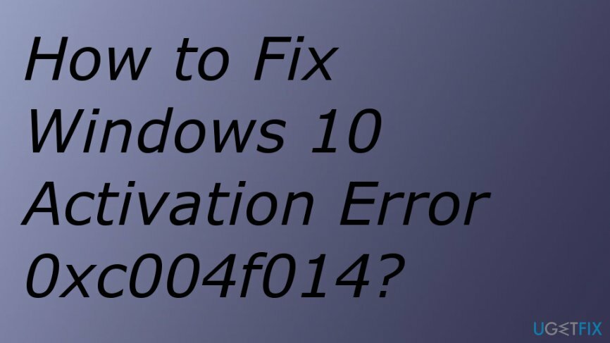 Aveți grijă de eroarea de activare a Windows 10 0xc004f014