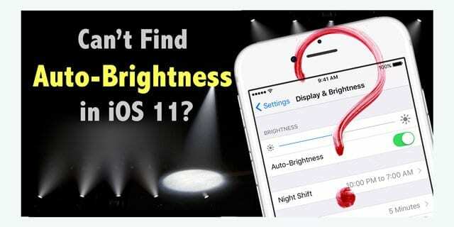 iOS 11의 자동 밝기는 어디에 있으며 내 iPhone 화면이 더 어두워지는 이유는 무엇입니까?