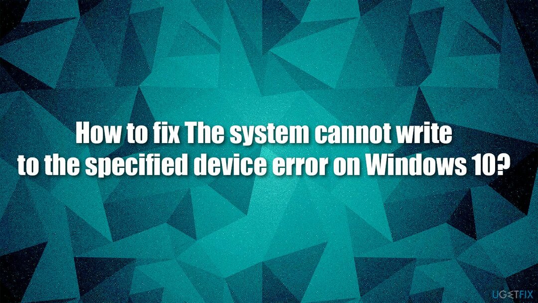 Come risolvere Il sistema non può scrivere sull'errore del dispositivo specificato su Windows 10?