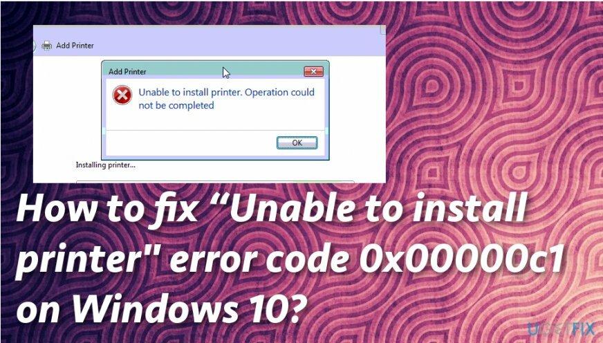 Como corrigir Não é possível instalar o código de erro da impressora 0x00000c1 no Windows 10?