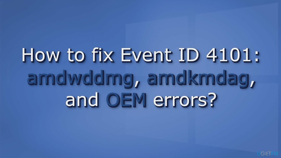 วิธีแก้ไขข้อผิดพลาด Event ID 4101 amdwddmg amdkmdag และข้อผิดพลาด OEM